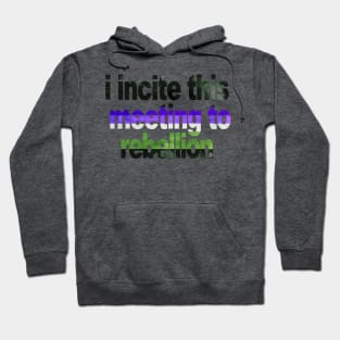 I Incite This Meeting To Rebellion Hoodie